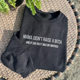 Mama Didn’t Raise A Embroidered Sweatshirt