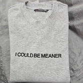 Could Be Meaner Embroidered Sweatshirt