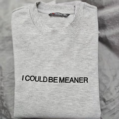 Could Be Meaner Embroidered Sweatshirt
