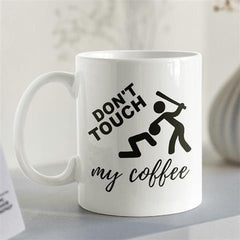 Creative and Funny Touch My Coffee Mug