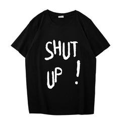 Unisex Cool Shut Up Print Short Sleeved T-shirt