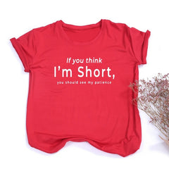If You Think I'm Short You Should See My Patience Women's Tee