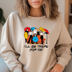 Retro Friends I'LL BE THERE FOR YOU Sweatshirt