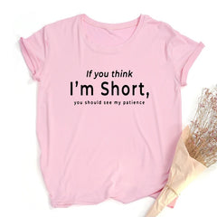 If You Think I'm Short You Should See My Patience Women's Tee