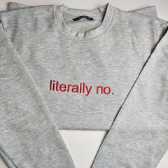 Literally No. Embroidered Sweatshirt