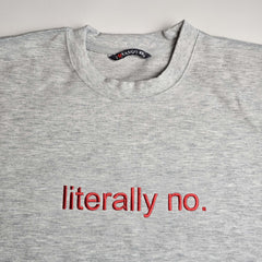 Literally No. Embroidered Sweatshirt