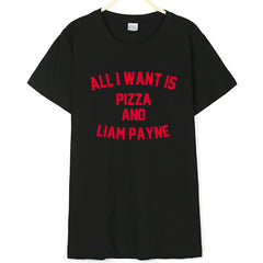 ALL I WANT IS PIZZA AND Liam Letter Print T-shirt