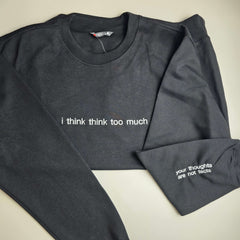I Think Think Too Much Embroidered Sweatshirt
