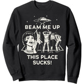 Season 5 Beam Me Up This Place Sucks! Sweatshirt