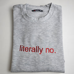 Literally No. Embroidered Sweatshirt