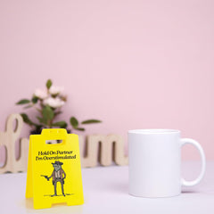 Hold On Partner I'm Overstimulated Humorous Desk Sign