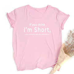 If You Think I'm Short You Should See My Patience Women's Tee