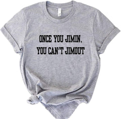 Once You Jimin You Can't Jimout Round Neck T-Shirt