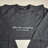 Other Than Everything I'M FINE Embroidered Sweatshirt