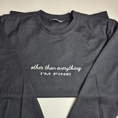 Other Than Everything I'M FINE Embroidered Sweatshirt