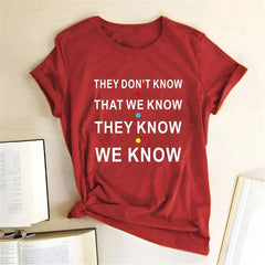 They don't know that we know Unisex T-Shirt