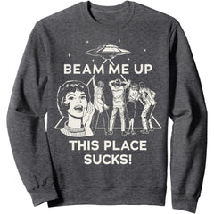 Season 5 Beam Me Up This Place Sucks! Sweatshirt