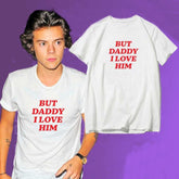 BUT DADDY I LOVE HIM Unisex Shirt