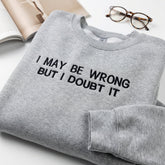 I Doubt It Embroidered Sweatshirt