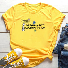 Women's We Wana Say Goodnight To You T-shirt