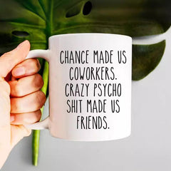 Chance Made Us Coworkers Mug