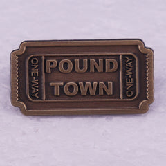 Vintage Pound Town One-Way Ticket Brooch Badge