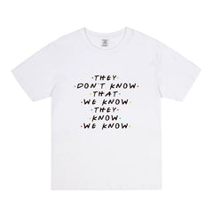 They Don't Know That We Know Letter T-shirt