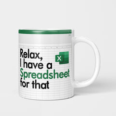 RELAX, I HAVE A SPREADSHEET FOR THAT FUNNY MUG