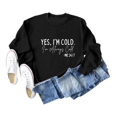 YES I'm COLD I'm Always Cold Printed Sweatshirt