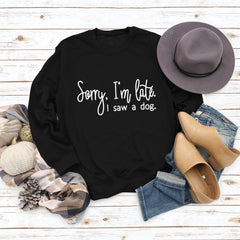 Sorry I'm Late Letter Crew Neck Sweatshirt