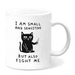 I AM SMALL AND SENSITIVE BUT ALSO FIGHT ME