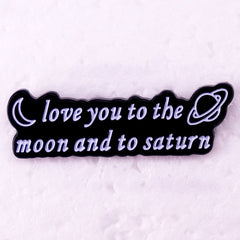 Love You to the Moon and Saturn Brooch