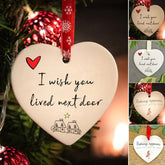 I Wish You Live Next Door Ornament