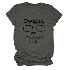 Women Dwight You Ignorant Round Neck T-shirt