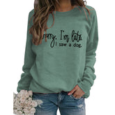 Sorry I'm Late Letter Crew Neck Sweatshirt