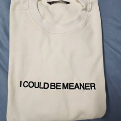 Could Be Meaner Embroidered Sweatshirt