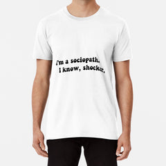 I'm A Sociopath. I Know, Shocker Unisex Essential T-Shirt