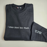 I Think Think Too Much Embroidered Sweatshirt