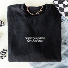 Even Baddies Get Saddies Embroidered Sweatshirt