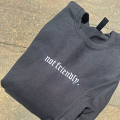 Not Friendly Embroidered Sweatshirt