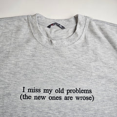I Miss My Old Problems Embroidered Sweatshirt