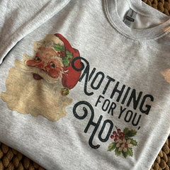 Nothing For You Ho Crewneck Sweatshirt