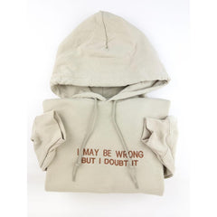 Embroidered I May Be Wrong But I Doubt It Sweatshirt
