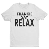 Frankie Say Relax Shirt Friends Ross Geller T-shirt