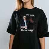 Funny I'm a Cop I Know Things Tee