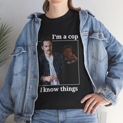 Funny I'm a Cop I Know Things Tee