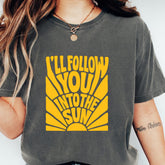 I'LL FOLLOW YOU Into The Sun Graphic T-Shirt