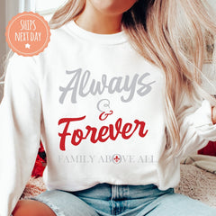 Always and Forever Family Above All Sweatshirt