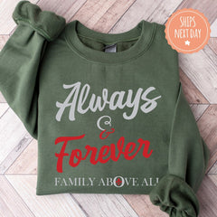 Always and Forever Family Above All Sweatshirt