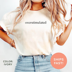 Funny Overstimulated Print T-Shirt